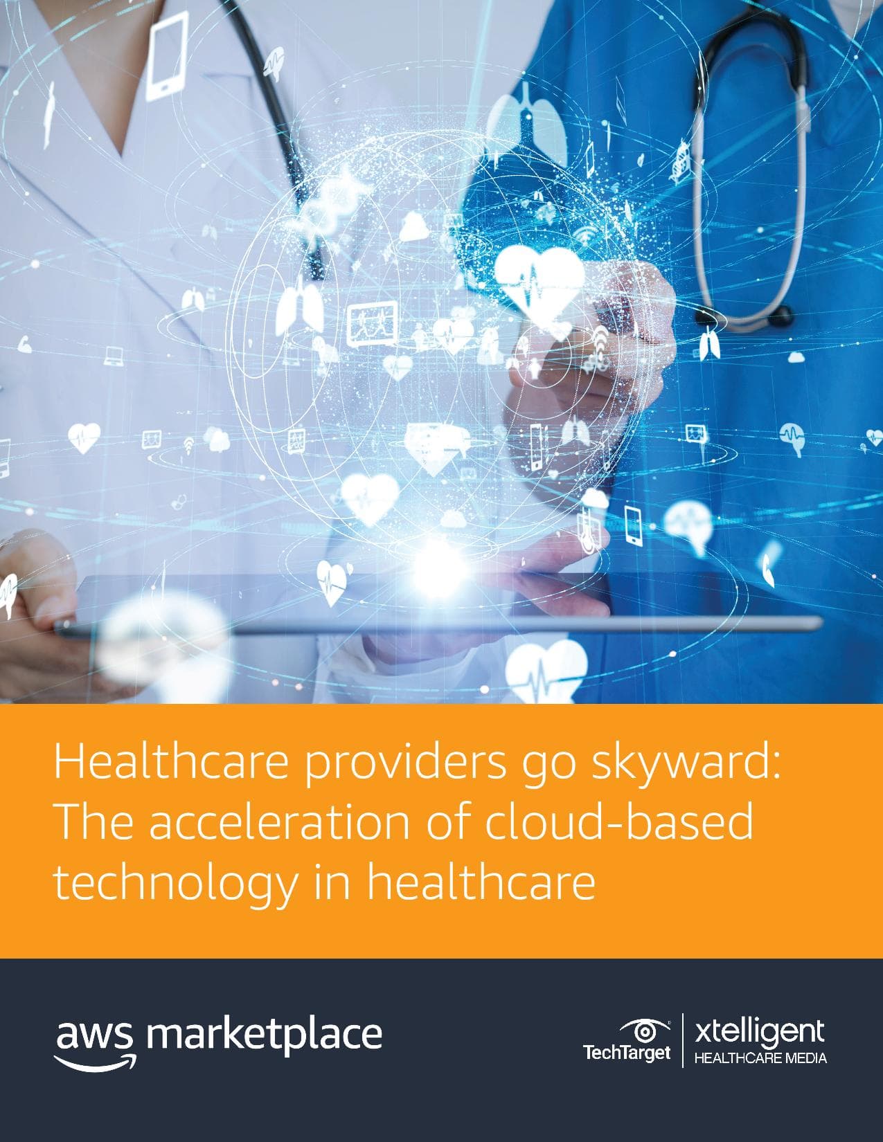 Healthcare providers go skyward: The acceleration of cloud-based technology in healthcare