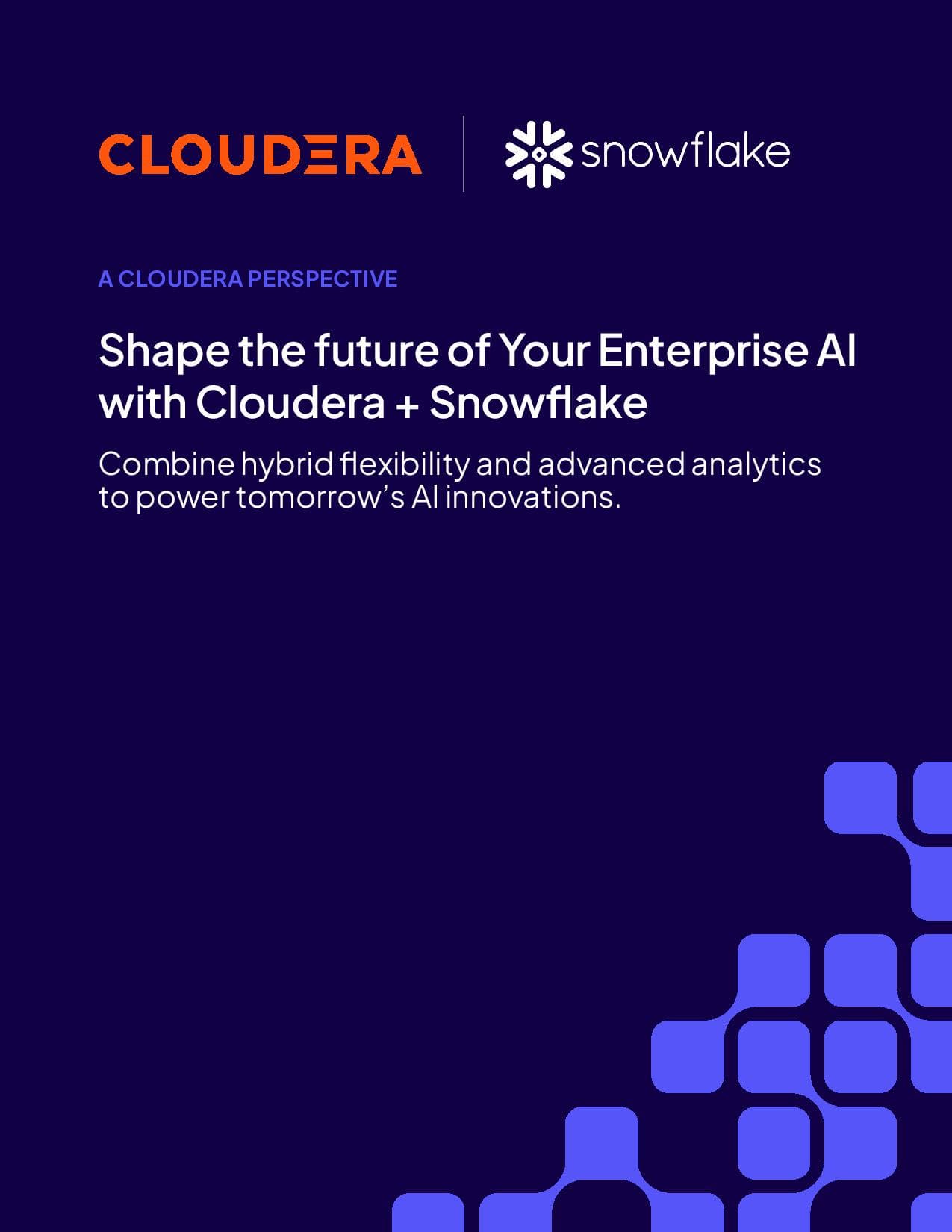 Shape the Future of Your Enterprise AI with Cloudera and Snowflake